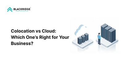  Colocation vs Cloud: Which One’s Right for Your Business?