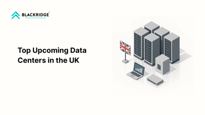  Top 7 Upcoming Data Centers in the United Kingdom (2026)