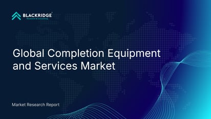 Global Completion Equipment and Services Market- Growth, Trends, and Forecast (Outlook to 2030)